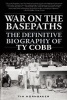 War on the Basepaths - The Definitive Biography of Ty Cobb (Paperback) - Tim Hornbaker Photo