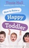 How to Raise a Happy Toddler (Paperback) - Tizzie Hall Photo