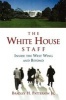 The White House Staff - Inside the West Wing and Beyond (Paperback) - Bradley H Patterson Photo