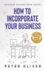 How to Incorporate Your Business - Business Success (Paperback) - Peter Oliver Photo