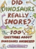 Did Dinosaurs Really Snore? - 100 and a Half Dinosaur Questions Answered (Paperback) - Philip Ardagh Photo