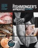 The Fishmonger's Apprentice - The Expert's Guide to Selecting, Preparing, and Cooking a World of Seafood, Taught by the Masters (Hardcover) - Aliza Green Photo