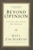 Beyond Opinion - Living the Faith We Defend (Paperback) - Ravi Zacharias Photo