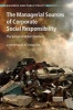 The Managerial Sources of Corporate Social Responsibility - The Spread of Global Standards (Hardcover) - Christian R Thauer Photo