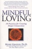 Mindful Loving - 10 Practices for Creating Deeper Connections (Paperback) - Henry Grayson Photo