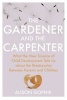 The Gardener and the Carpenter - What the New Science of Child Development Tells Us About the Relationship Between Parents and Children (Hardcover) - Alison Gopnik Photo