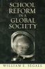 School Reform in a Global Society - 19th Century Schools for the 21st Century (Paperback) - William E Segall Photo