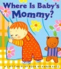 Where is Baby's Mommy? - A Lift-the-Flap Book (Board book, 1st ed) - Karen Katz Photo