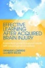 Effective Learning After Acquired Brain Injury - A Practical Guide to Support Adults with Neurological Conditions (Paperback) - Graham Lowings Photo