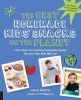 The Best Homemade Kids' Snacks on the Planet - More Than 200 Healthy Homemade Snacks You and Your Kids Will Love (Paperback) - Laura Fuentes Photo