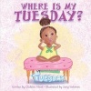 Where Is My Tuesday? (Paperback) - Clidetra Flood Photo