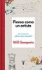 Piensa Como Un Artista. y Seras Mas Feliz, Mas Listo y Mas Creativo / Think Like an Artist: How to Live a Happier, Smarter, More Creative Life (Spanish, Paperback) - Will Gompertz Photo