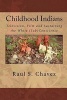 Childhood Indians - Television, Film and Sustaining the White (Sub)Conscience (Paperback) - Raul S Chavez Photo