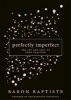 Perfectly Imperfect - The Art and Soul of Yoga Practice (Hardcover) - Baron Baptiste Photo