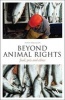 Beyond Animal Rights - Food, Pets and Ethics (Paperback, New) - Tony Milligan Photo