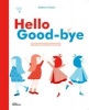 Hello Goodbye - The Magic of Opposites (Hardcover) - Delphine Chedru Photo