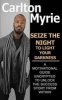 Seize the Night to Light Your Darkness - A Motivational Guide Encrypted to Unlock the Success Story from Within (Paperback) - Carlton Myrie Photo