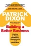 Building a Better Business - The Key to Future Marketing, Management and Motivation (Paperback, Main) - Patrick Dixon Photo