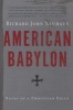 American Babylon - Notes of a Christian Exile (Paperback, First Trade Paper Edition) - Richard John Neuhaus Photo