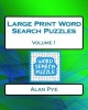 Large Print Word Search Puzzles Volume 1 (Large print, Paperback, large type edition) - Alan Pye Photo