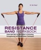 Resistance Band Workbook - Illustrated Step-By-Step Guide to Stretching, Strengthening and Rehabilitative Techniques (Paperback) - Karl G Knopf Photo