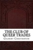 The Club of Queer Trades (Paperback) - Gilbert Keith Chesterton Photo