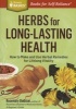 Herbs for Long-Lasting Health - How to Make and Use Herbal Remedies for Lifelong Vitality. a Storey Basics(r) Title (Paperback) - Rosemary Gladstar Photo