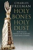 Holy Bones, Holy Dust - How Relics Shaped the History of Medieval Europe (Hardcover) - Charles Freeman Photo