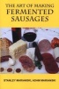 The Art of Making Fermented Sausages (Paperback, 2nd) - Stanley Marianski Photo