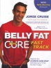 The Belly Fat Cure Fast Track - Discover the Ultimate Carb Swap and Drop Up to 14 lbs. The First 14 Days (Paperback) - Jorge Cruise Photo