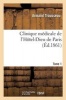 Clinique Medicale de L'Hotel-Dieu de Paris. Tome 1 (French, Paperback) - Trousseau a Photo