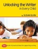 Unlocking The Writer in Every Child - The Book of Practical Ideas for Teaching Reading (Paperback) - Susan Elkin Photo