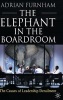 The Elephant In the Boardroom - The Causes of Leadership Derailment (Hardcover) - Adrian F Furnham Photo