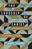 The Lordship of Christ - Serving Our Savior All of the Time, in All of Life, with All of Our Heart (Paperback) - Vern S Poythress Photo