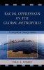 Racial Oppression in the Global Metropolis - A Living Black Chicago History (Hardcover) - Paul L Street Photo