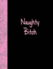 Naughty Bitch - Lined Notebook (Paperback) - Ij Publishing LLC Photo