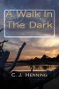 A Walk in the Dark (Paperback) - C J Henning Photo