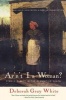 Ar'n't I a Woman? - Female Slaves in the Plantation South (Paperback, 2nd Revised edition) - Deborah Gray White Photo