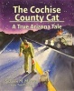 The Cochise County Cat - A True Arizona Tale (Hardcover) - Suzanne M Malpass Photo