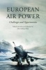 European Air Power - Challenges and Opportunities (Hardcover) - Henrik R Dam Photo