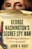 George Washington's Secret Spy War - The Making of America's First Spymaster (Hardcover) - John A Nagy Photo