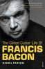 The Gilded Gutter Life of Francis Bacon - The Authorized Biography (Paperback, New Ed) - Daniel Farson Photo