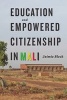 Education and Empowered Citizenship in Mali (Paperback) - Jaimie Bleck Photo