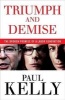 Triumph and Demise - The Broken Promise of a Labor Generation (Paperback, Revised edition) - Paul Kelly Photo