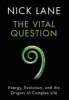 The Vital Question - Energy, Evolution, and the Origins of Complex Life (Hardcover) - Nick Lane Photo