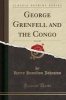 George Grenfell and the Congo, Vol. 2 of 2 (Classic Reprint) (Paperback) - Harry Hamilton Johnston Photo