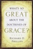 What's So Great about the Doctrines of Grace? (Hardcover) - Richard D Phillips Photo