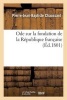 Ode Sur La Fondation de La Republique Francaise (French, Paperback) - Pierre Jean Baptiste Chaussard Photo