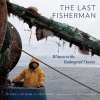 The Last Fisherman - Witness to the Endangered Oceans (Hardcover) - Jeffrey L Rotman Photo