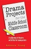 Drama Projects for the Middle School Classroom - A Collection of Theatre Activities for Young Actors (Paperback) - Rebecca Young Photo